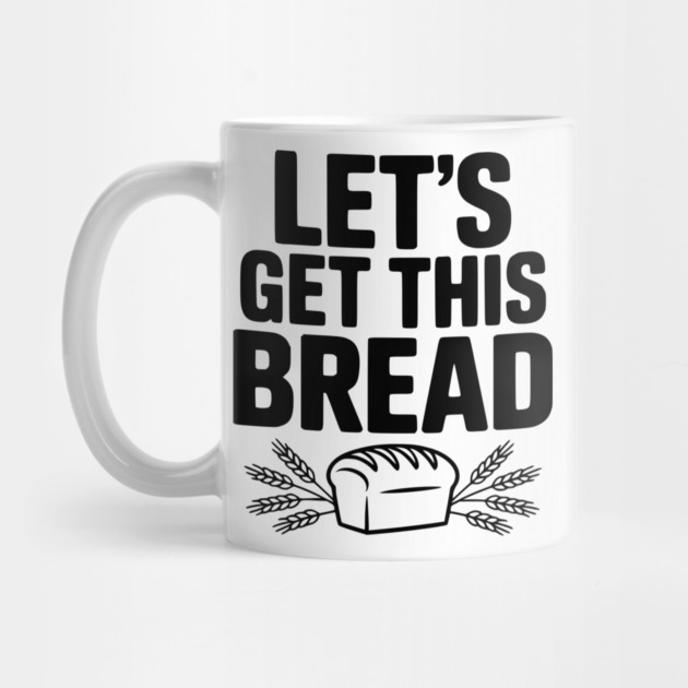Let's Get This Bread by Frank Ring