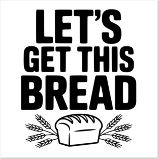 Let's Get This Bread Posters and Art