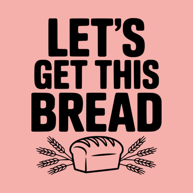 Let's Get This Bread by Frank Ring
