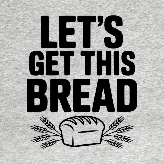Let's Get This Bread by Frank Ring