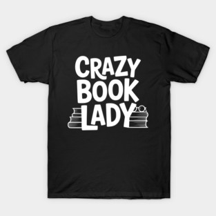 Crazy Book Lady T-Shirt