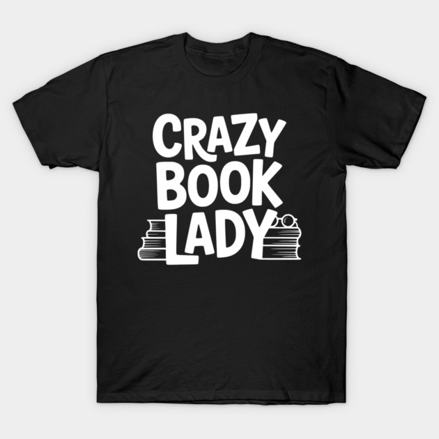 Crazy Book Lady T-Shirt by Frank Ring