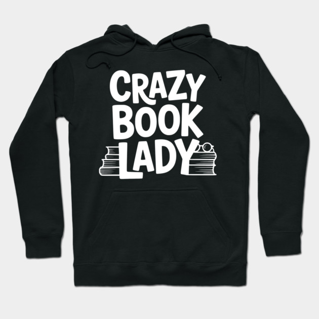 Crazy Book Lady Hoodie by Frank Ring