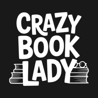 Crazy Book Lady T-Shirt