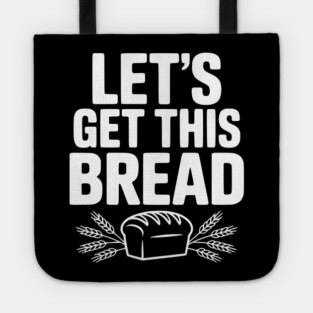 Let's Get This Bread Tote