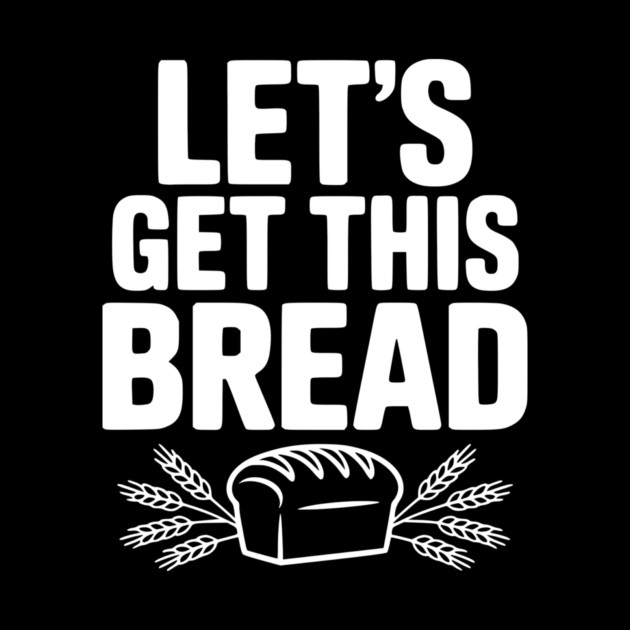 Let's Get This Bread by Frank Ring