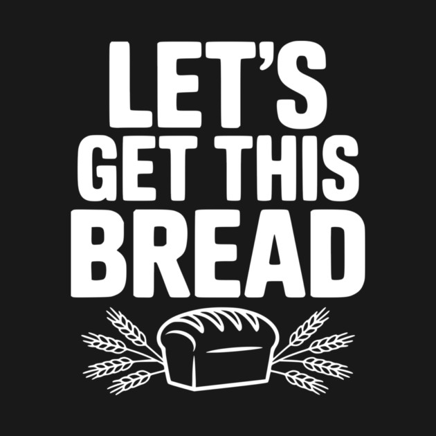 Let's Get This Bread by Frank Ring