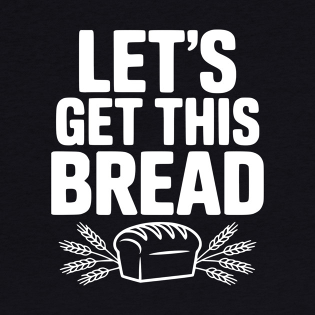 Let's Get This Bread by Frank Ring