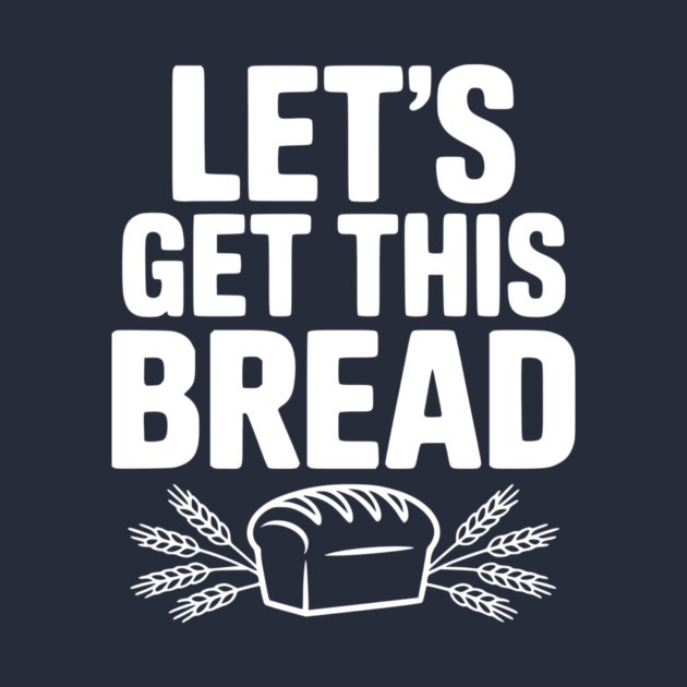 Let's Get This Bread by Frank Ring