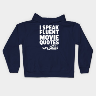 I Speak Fluent Movie Quotes Kids Hoodie