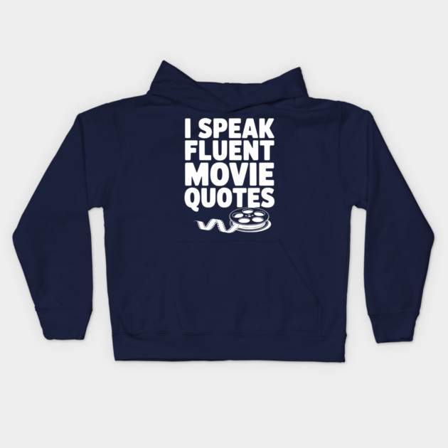 I Speak Fluent Movie Quotes Kids Hoodie by Frank Ring