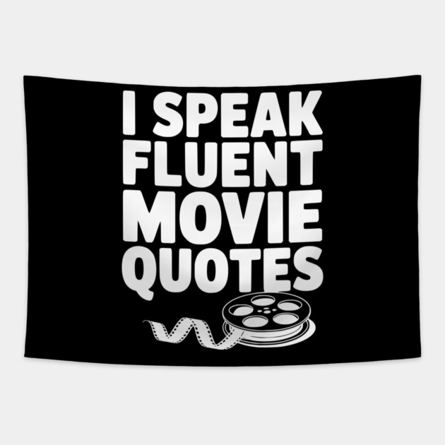 I Speak Fluent Movie Quotes Tapestry by Frank Ring