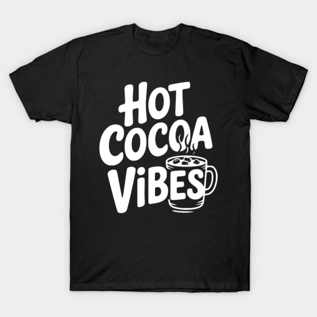 Hot Cocoa Vibes T-Shirt by Frank Ring
