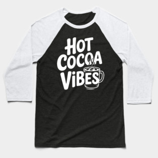 Hot Cocoa Vibes Baseball T-Shirt