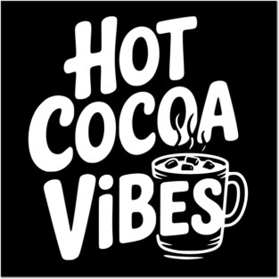 Hot Cocoa Vibes Posters and Art