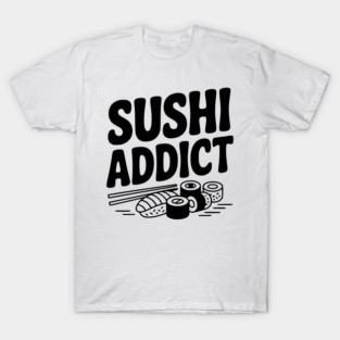 Sushi Addict T-Shirt