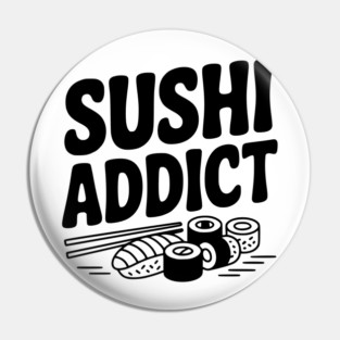 Sushi Addict Pin