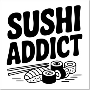Sushi Addict Posters and Art
