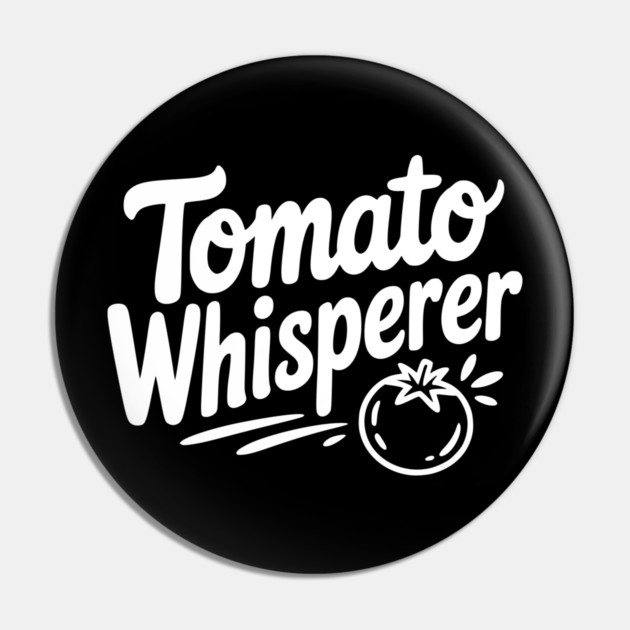 Tomato Whisperer Pin by Frank Ring