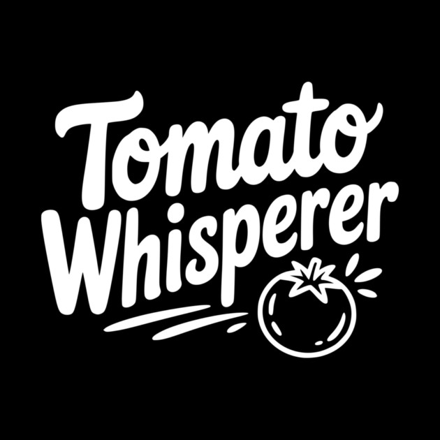 Tomato Whisperer by Frank Ring