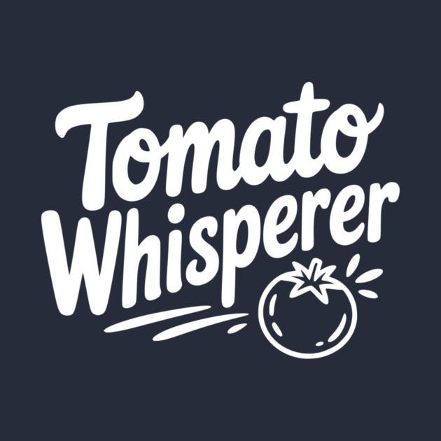 Tomato Whisperer by Frank Ring