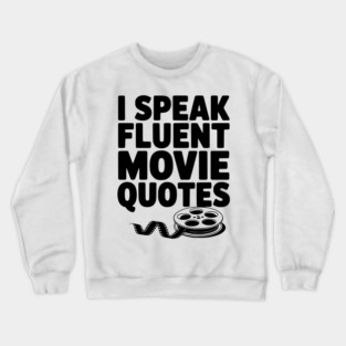 I Speak Fluent Movie Quotes Crewneck Sweatshirt