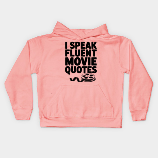 I Speak Fluent Movie Quotes Kids Hoodie by Frank Ring