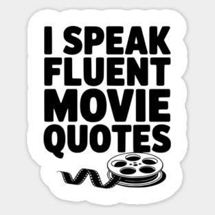 I Speak Fluent Movie Quotes Sticker
