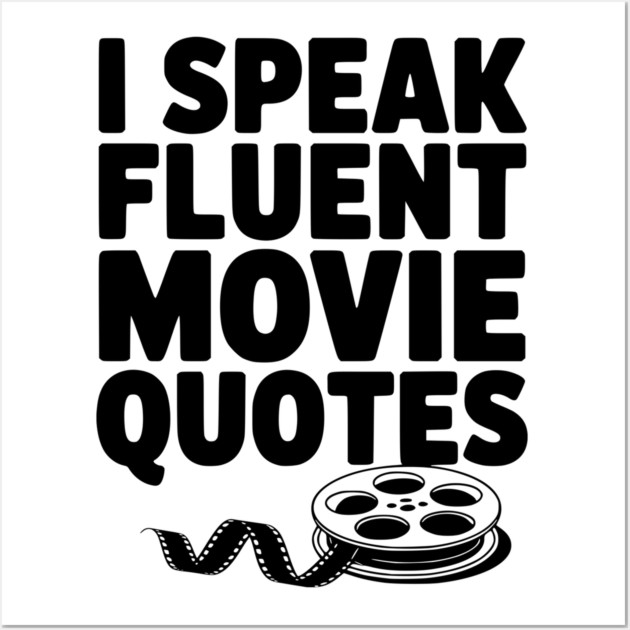 I Speak Fluent Movie Quotes Wall Art by Frank Ring