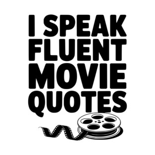 I Speak Fluent Movie Quotes T-Shirt