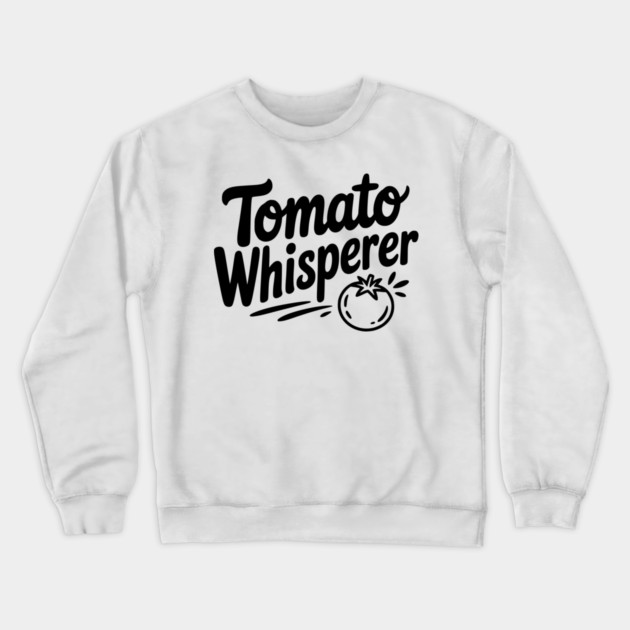 Tomato Whisperer Crewneck Sweatshirt by Frank Ring