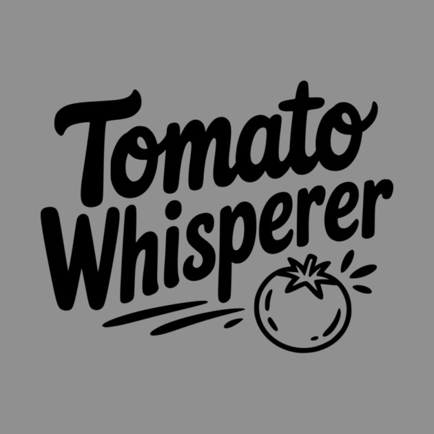 Tomato Whisperer by Frank Ring
