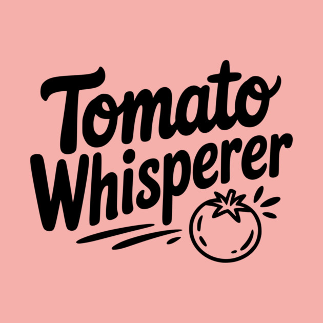 Tomato Whisperer by Frank Ring