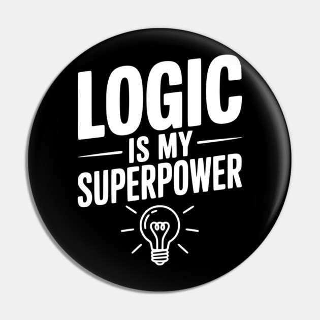 Logic is my Superpower Pin by Frank Ring
