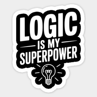Logic is my Superpower Sticker