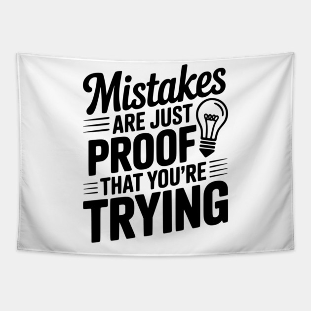 Mistakes Are Just Proof That You're Trying Tapestry by Frank Ring