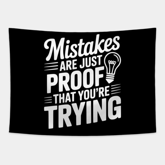 Mistakes Are Just Proof That You're Trying Tapestry by Frank Ring