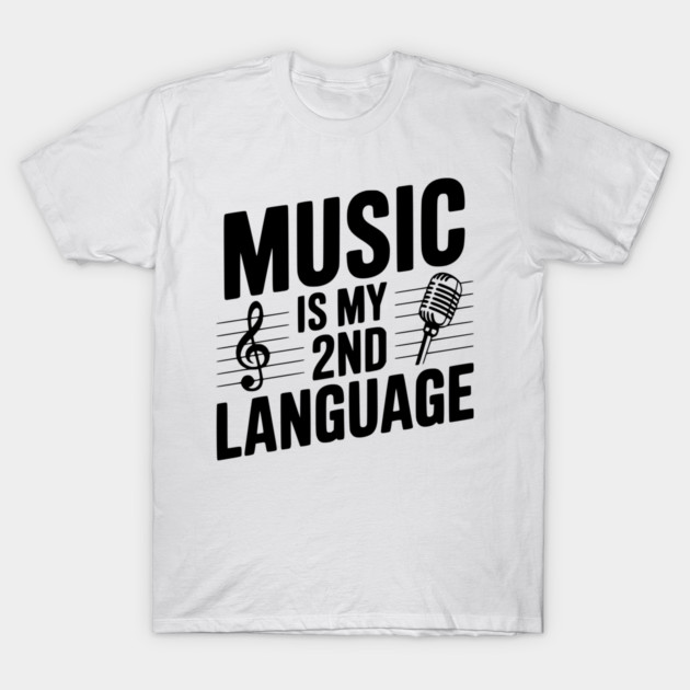 Music is my 2nd Language T-Shirt by Frank Ring