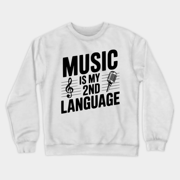 Music is my 2nd Language Crewneck Sweatshirt by Frank Ring