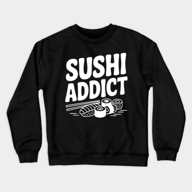 Sushi Addict Crewneck Sweatshirt by Frank Ring