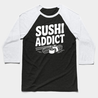 Sushi Addict Baseball T-Shirt