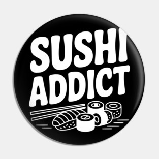 Sushi Addict Pin