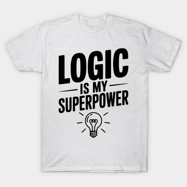 Logic is my Superpower T-Shirt by Frank Ring