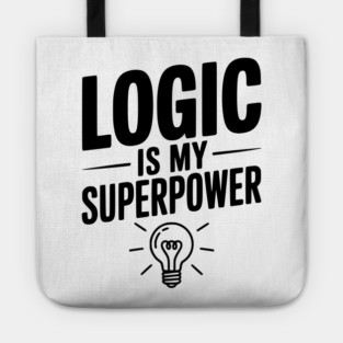 Logic is my Superpower Tote