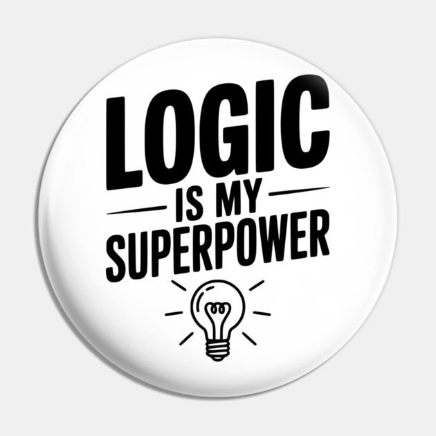 Logic is my Superpower Pin by Frank Ring