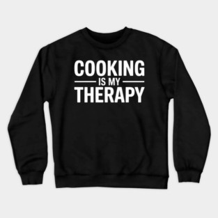 Cooking Is My Therapy Crewneck Sweatshirt