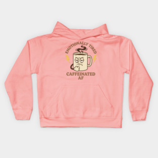 Emotionally Tired Caffeinated AF | Coffee Lovers Kids Hoodie