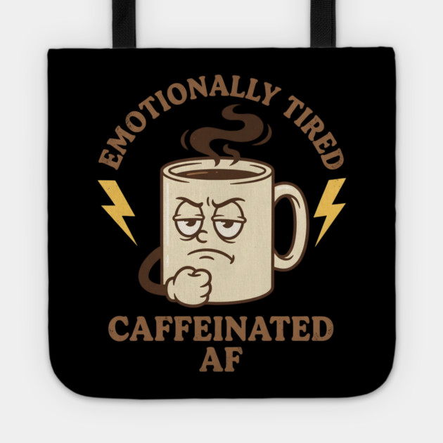 Emotionally Tired Caffeinated AF | Coffee Lovers Tote by ArtistTee ⭐⭐⭐⭐⭐