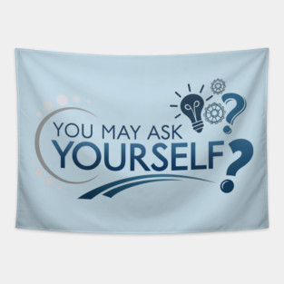 You May Ask Yourself Tapestry