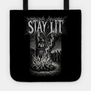 STAY LIT - witch burning at the stake, vintage woodcut, funny, meme Tote